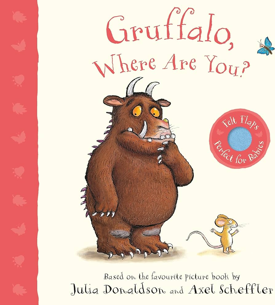 Gruffalo, Where Are You? A Felt Flaps Book - Perfect for Babies