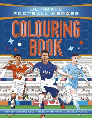 The Ultimate Football Heroes Colouring Book