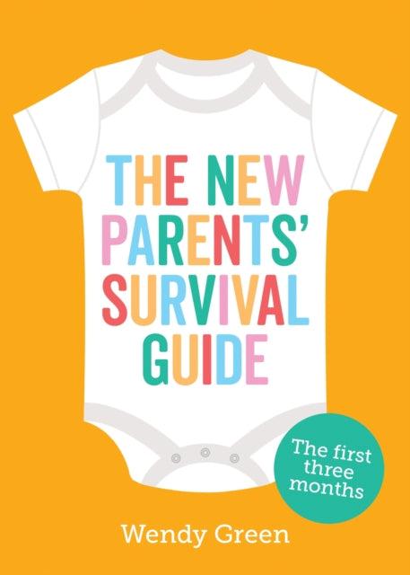 The New Parents' Survival Guide The First Three Months
