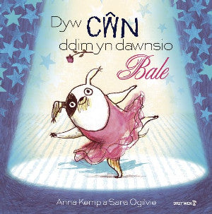 Dyw Cŵn Ddim yn Dawnsio Bale.