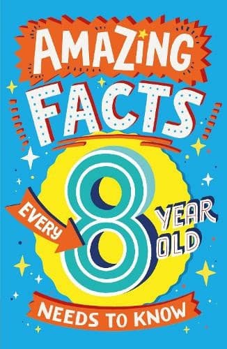 Amazing Facts Every 8 Year Old Needs To Know.