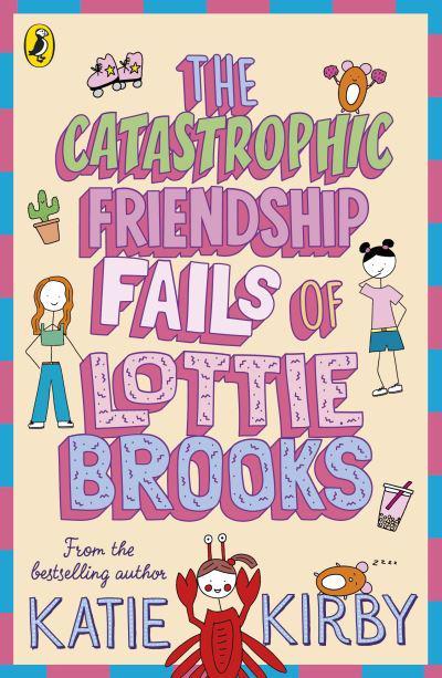 The Catastrophic Friendship Fails of Lottie Brooks - Book 2.