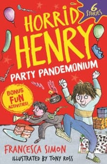 Horrid Henry: Party Pandemonium - 6 Stories plus bonus fun activities!.