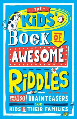 The Kids Book Of Awesome Riddles.